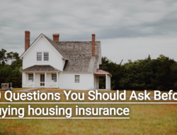 10 Questions You Should Ask Before Buying housing insurance