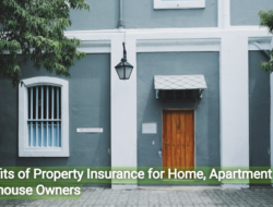 Benefits of Property Insurance for Home, Apartment and Shophouse Owners