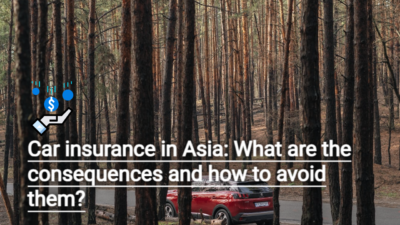 Car insurance in Asia: What are the consequences and how to avoid them?