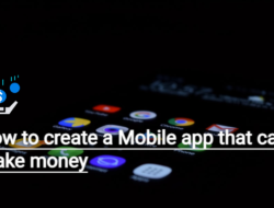 How to create a Mobile app that can make money